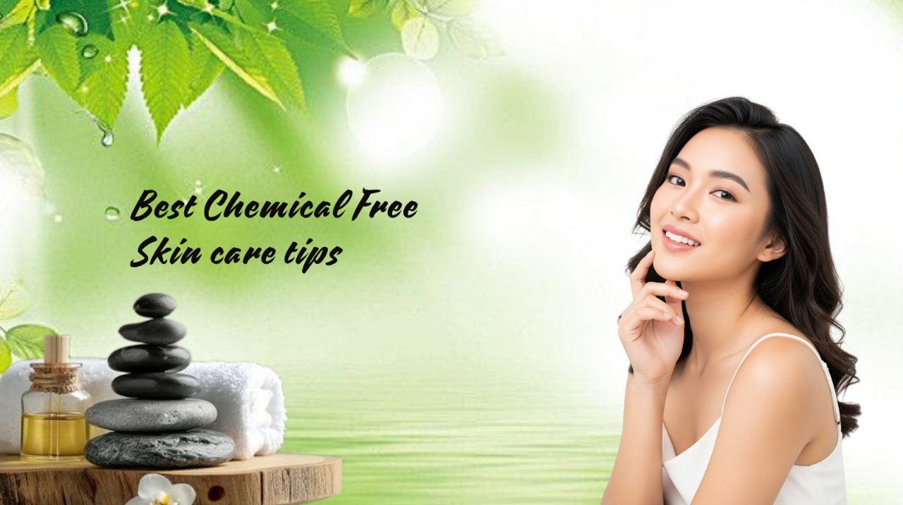 Chemical-Free Skincare: The Ultimate Guide to Naturally Radiant Skin